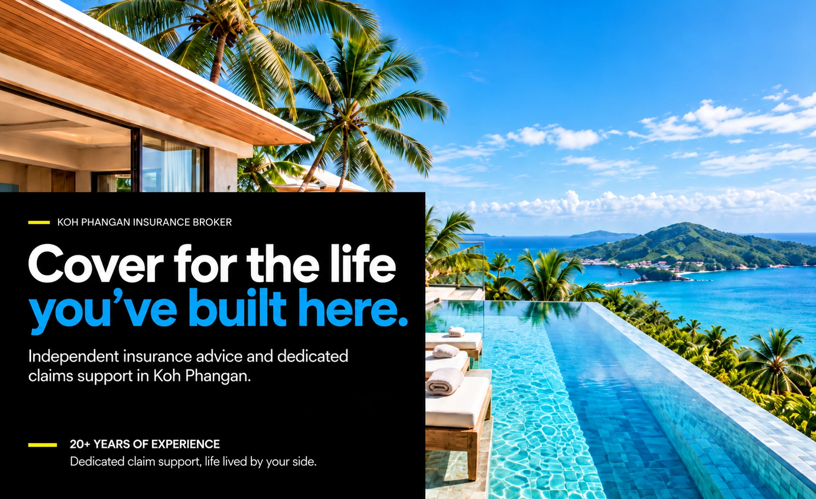 Cover for the life you’ve built here. Independent insurance advice and dedicated claims support in Koh Phangan. 20+ years of experience. A tropical villa and infinity pool overlooking the island.
