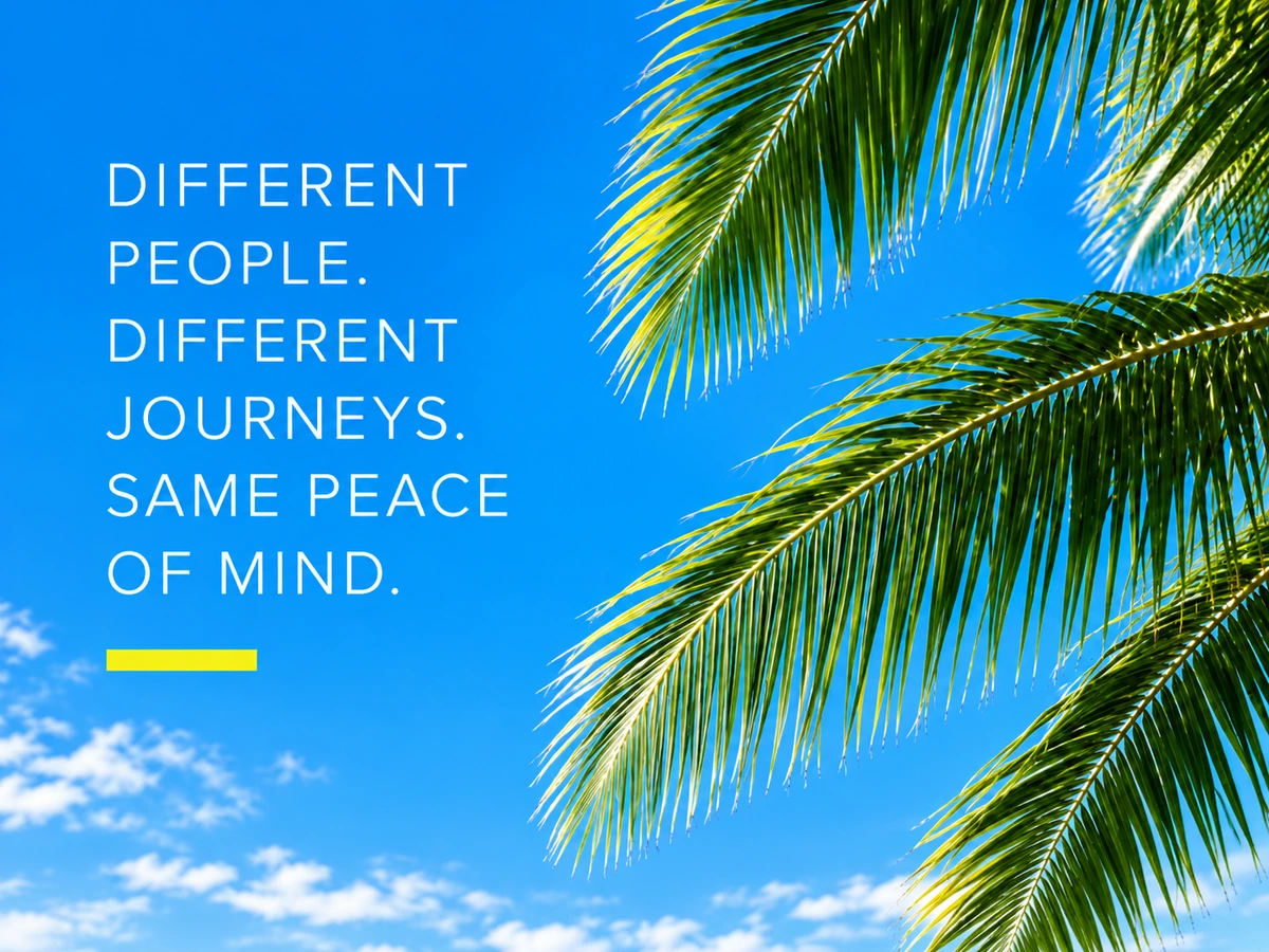 Different people. Different journeys. Same peace of mind. Palm fronds against blue sky.